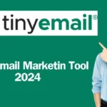 Tinyemail in 2024: The Top Email Marketing Tool This Year
